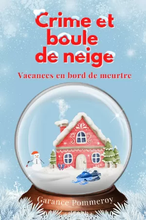 Crime et boule de neige, Tome 2 : Vacances en bord de meurtre